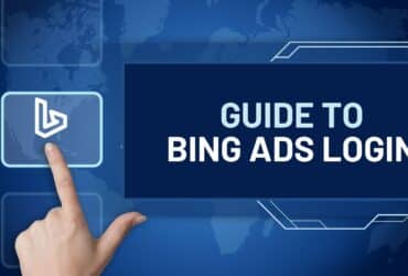 Guide to Bing Ads Login: Everything you need to know