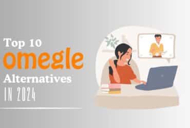 Top 10 Best Omegle Alternative Sites in 2024