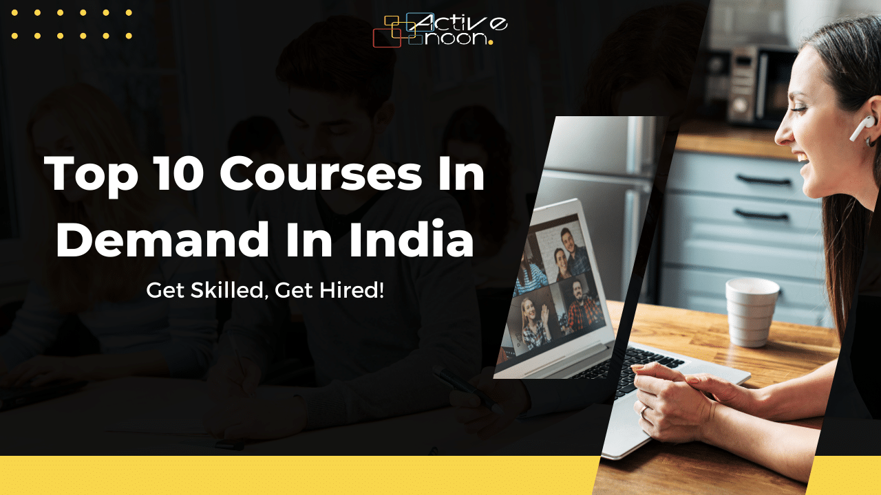 Top 10 Courses In Demand In India: Get Skilled, Get Hired!