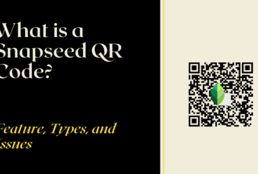 What is a Snapseed QR Code? Feature, Types, and Issues