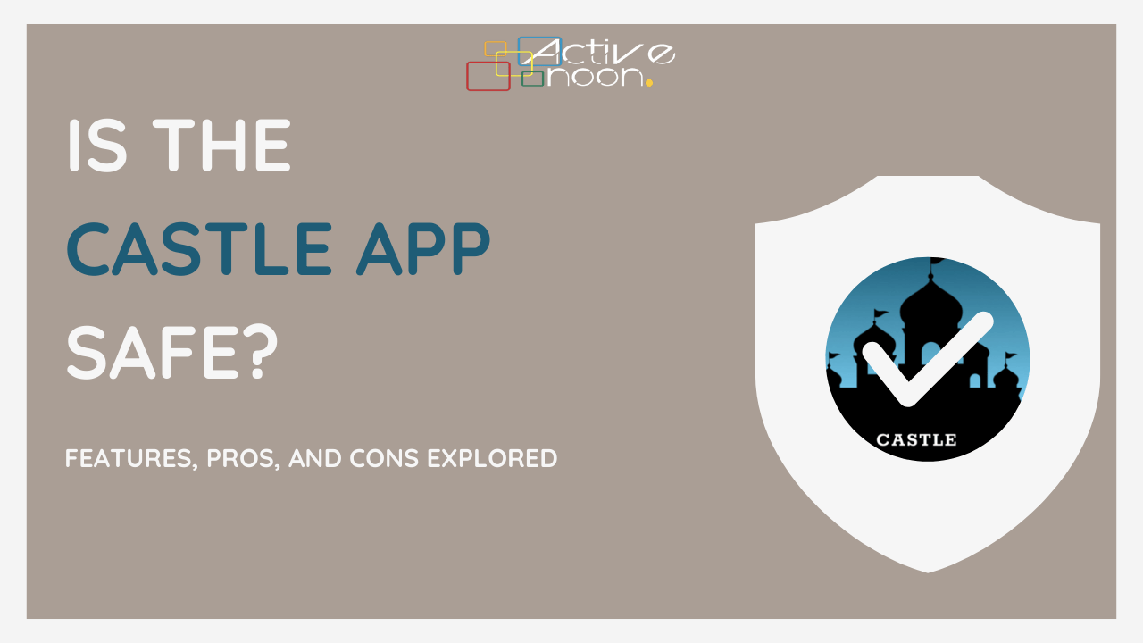 Is the Castle App Safe? Features, Pros, and Cons Explored